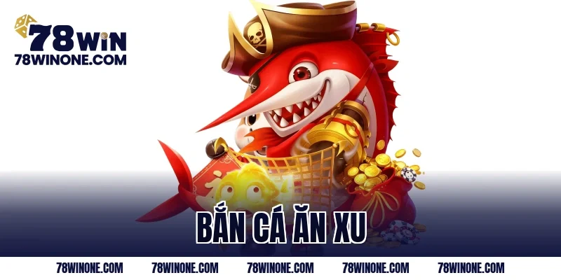 bắn cá ăn xu