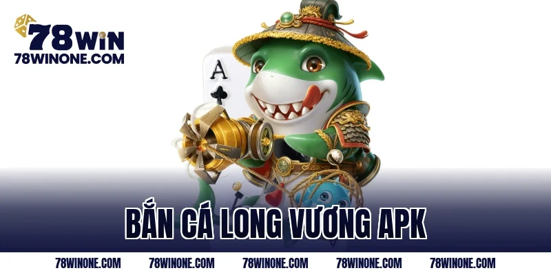 bắn cá Long Vương apk