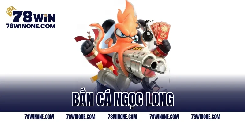 bắn cá Ngọc Long