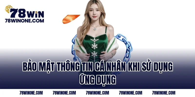 Bảo mật thông tin cá nhân khi sử dụng ứng dụng