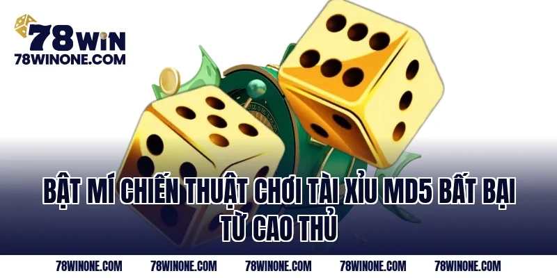 Bật mí chiến thuật chơi Tài xỉu md5 bất bại từ cao thủ