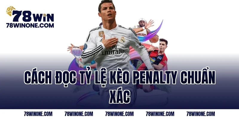 Cách đọc tỷ lệ kèo penalty chuẩn xác