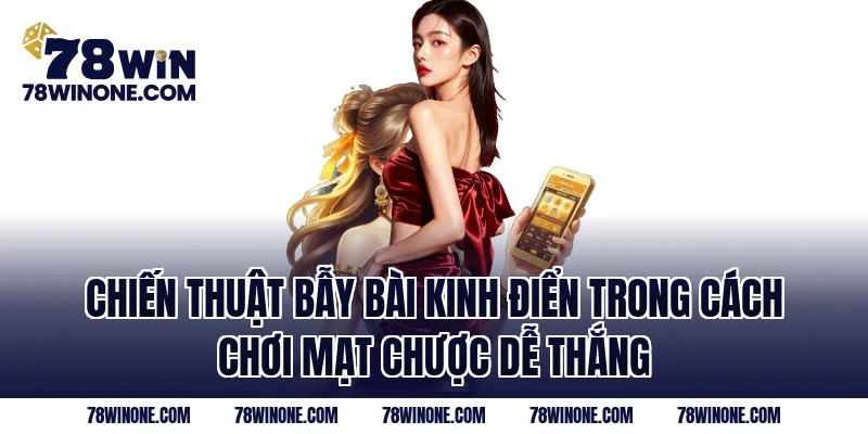 Chiến thuật bẫy bài kinh điển trong cách chơi mạt chược dễ thắng