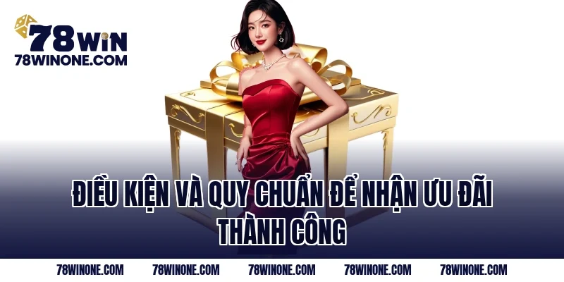 Điều kiện và quy chuẩn để nhận ưu đãi thành công