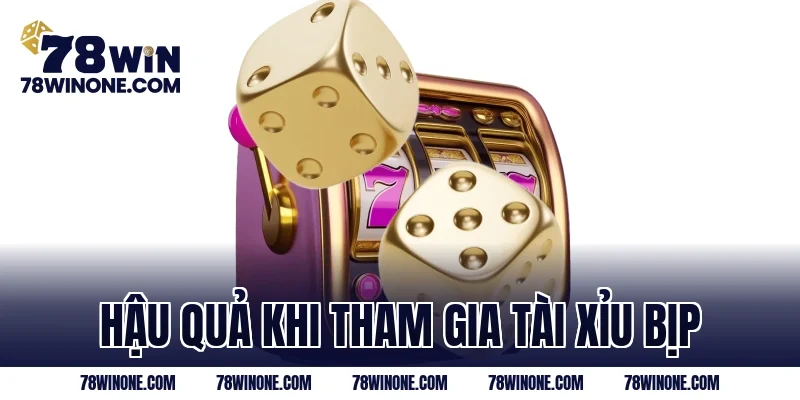 Hậu quả khi tham gia tài xỉu bịp