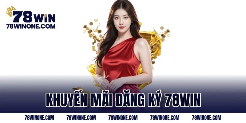 khuyến mãi đăng ký 78WIN