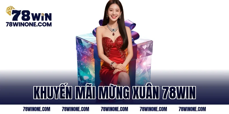 Khuyến mãi mừng xuân 78WIN