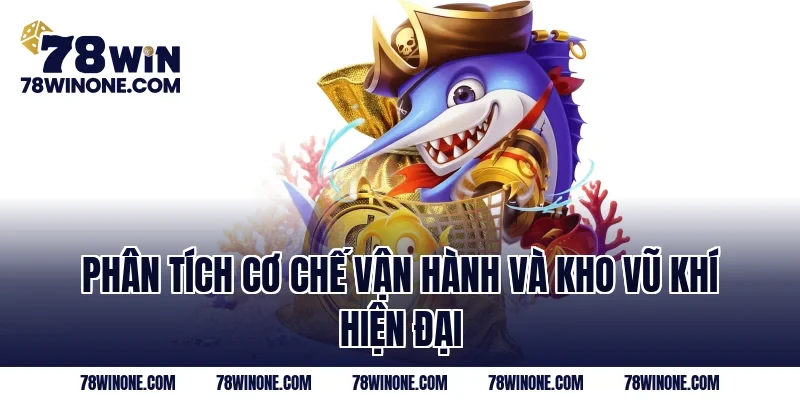 Phân tích cơ chế vận hành và kho vũ khí hiện đại