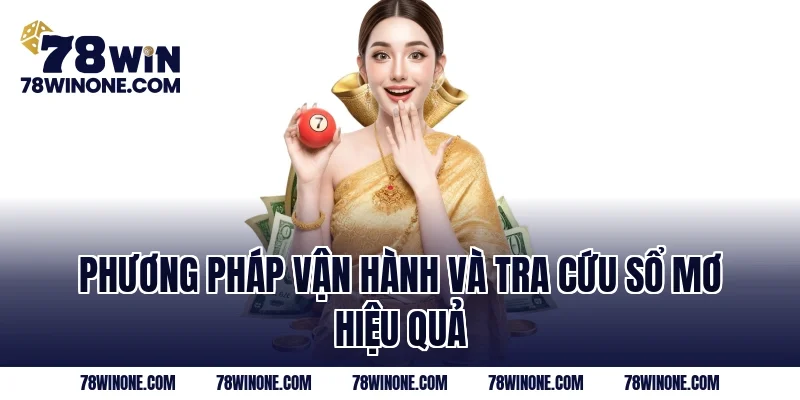 Phương pháp vận hành và tra cứu sổ mơ hiệu quả 