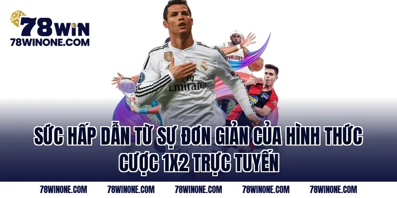 Sức hấp dẫn từ sự đơn giản của hình thức cược 1X2 trực tuyến