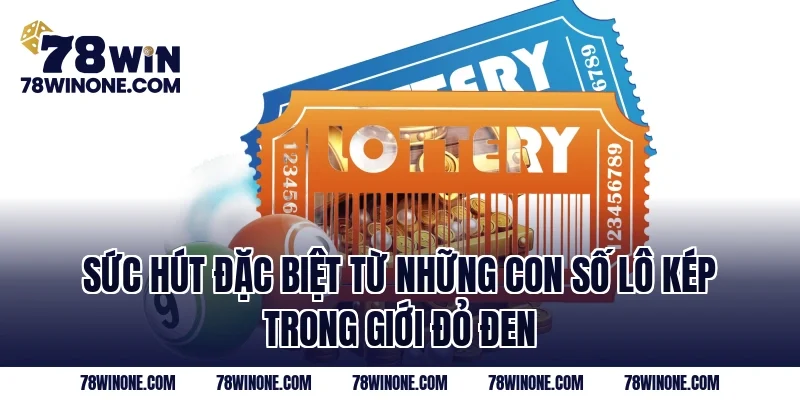 Sức hút đặc biệt từ những con số lô kép trong giới đỏ đen