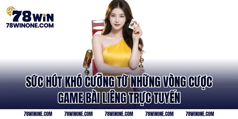 Sức hút khó cưỡng từ những vòng cược game bài liêng trực tuyến