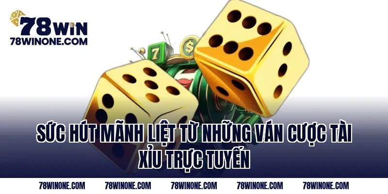 Sức hút mãnh liệt từ những ván cược Tài Xỉu trực tuyến
