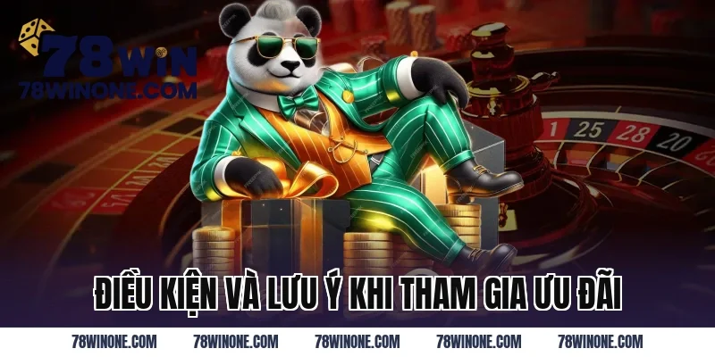 Điều Kiện Và Lưu Ý Khi Tham Gia Ưu Đãi
