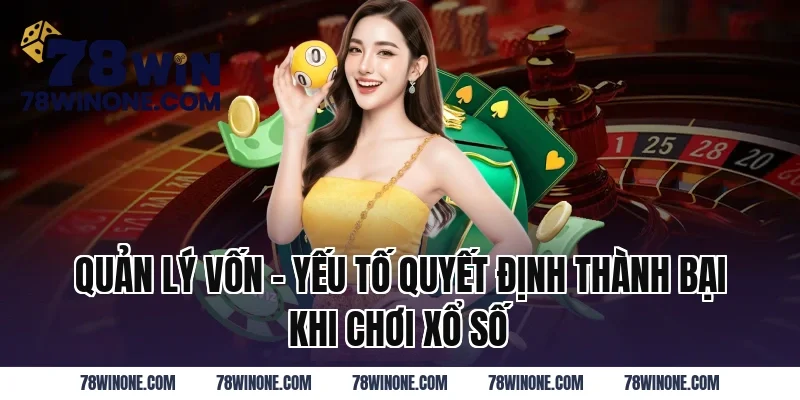 Quản Lý Vốn – Yếu Tố Quyết Định Thành Bại Khi Chơi Xổ Số
