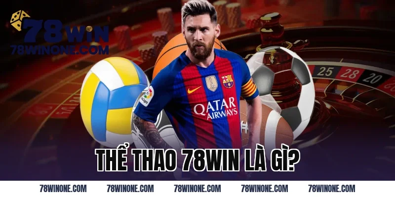 Thể Thao 78WIN Là Gì?