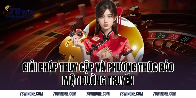 Giải pháp truy cập và phương thức bảo mật đường truyền